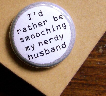 I d Rather Be Smooching My Nerdy Husband-1 Inch Pinback Button